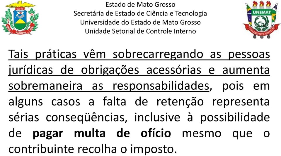 casos a falta de retenção representa sérias conseqüências, inclusive à