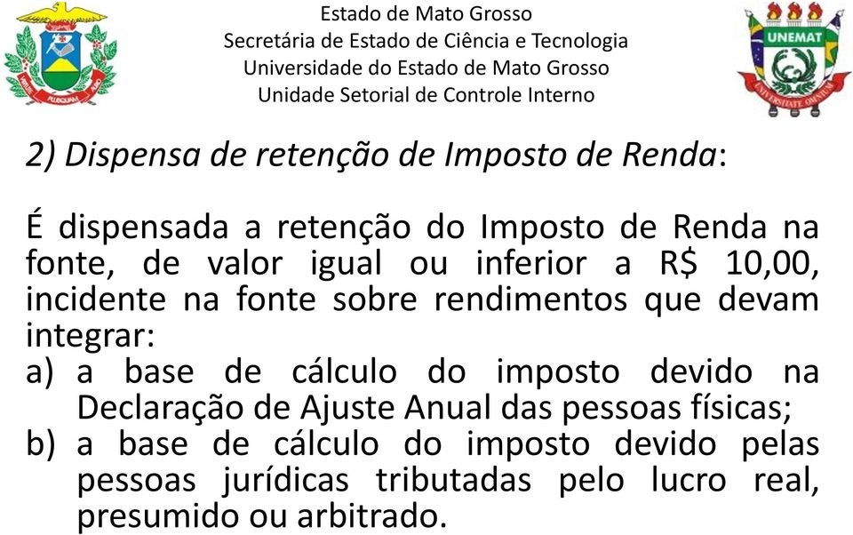 a base de cálculo do imposto devido na Declaração de Ajuste Anual das pessoas físicas; b) a base de