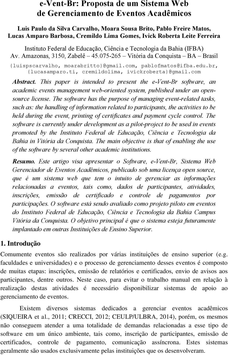 com, pablofmatos@ifba.edu.br, {lucasamparo.ti, cremildolima, ivickroberta}@gmail.com Abstract.