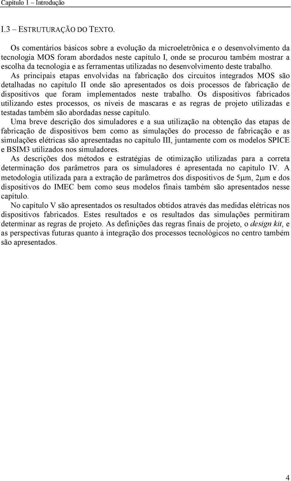 ferramentas utilizadas no desenvolvimento deste trabalho.