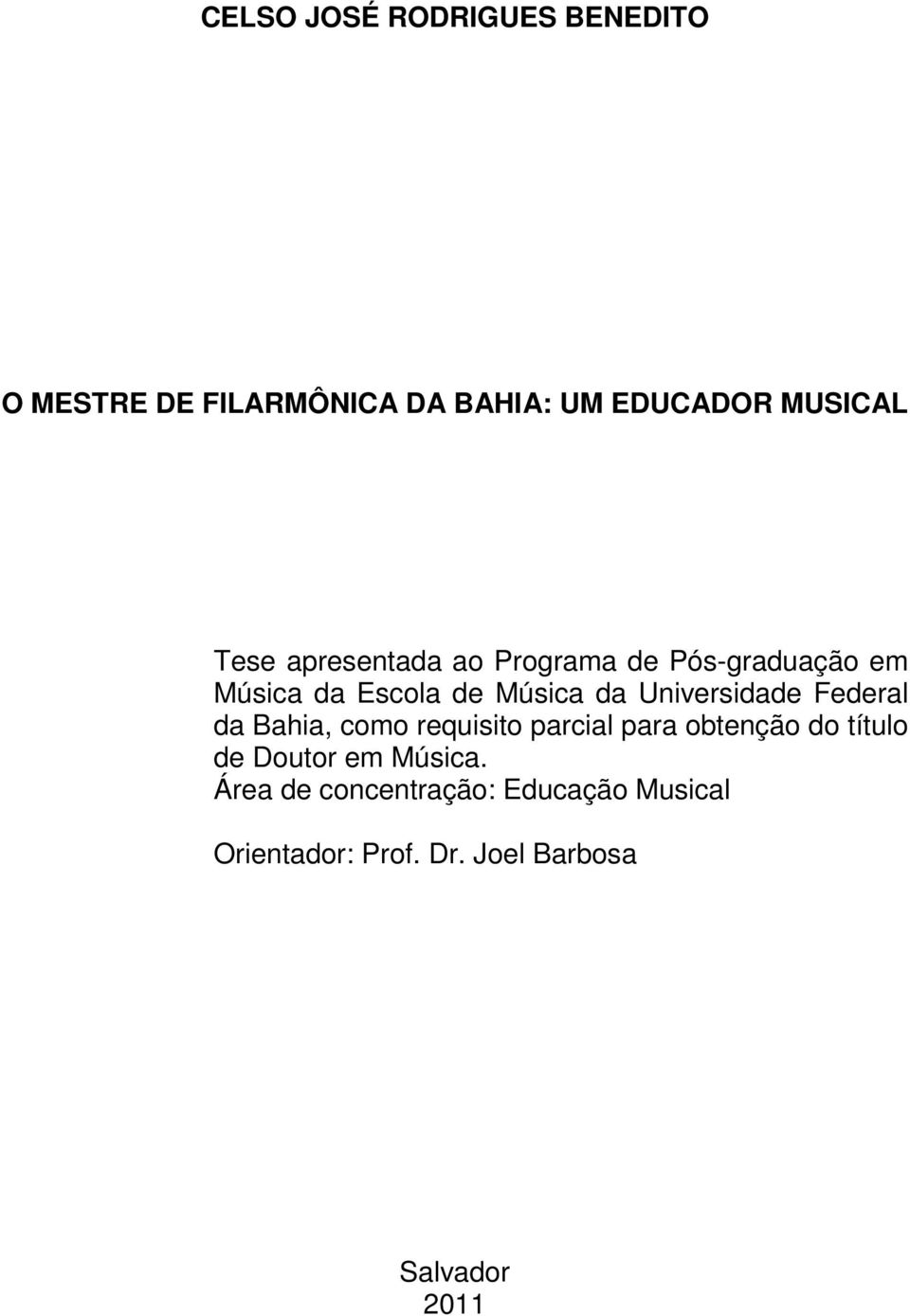 Universidade Federal da Bahia, como requisito parcial para obtenção do título de Doutor