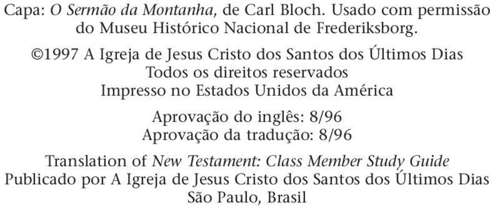 1997 A Igreja de Jesus Cristo dos Santos dos Últimos Dias Todos os direitos reservados Impresso no Estados