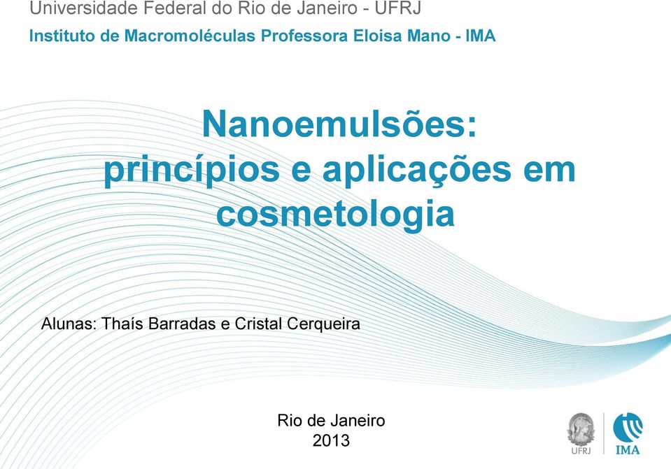 e aplicações em cosmetologia Alunas: Thaís Barradas e Cristal