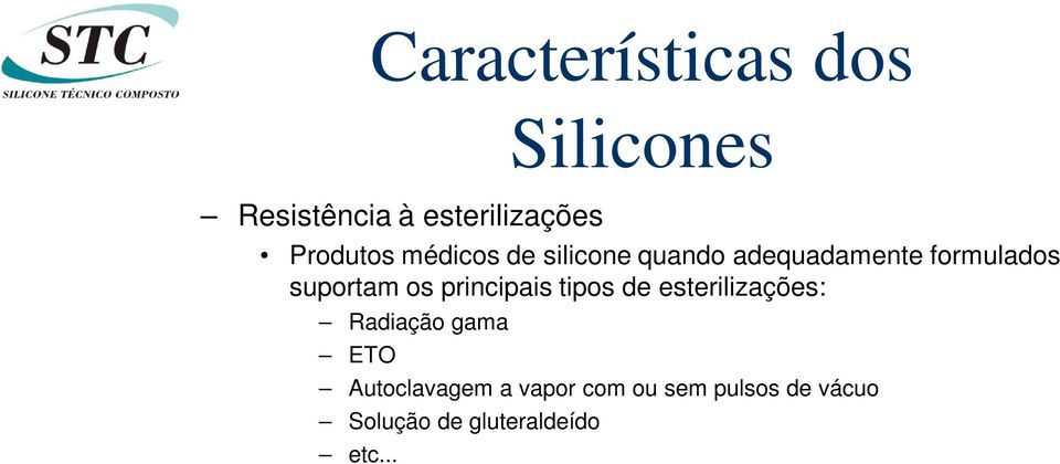 suportam os principais tipos de esterilizações: Radiação gama ETO