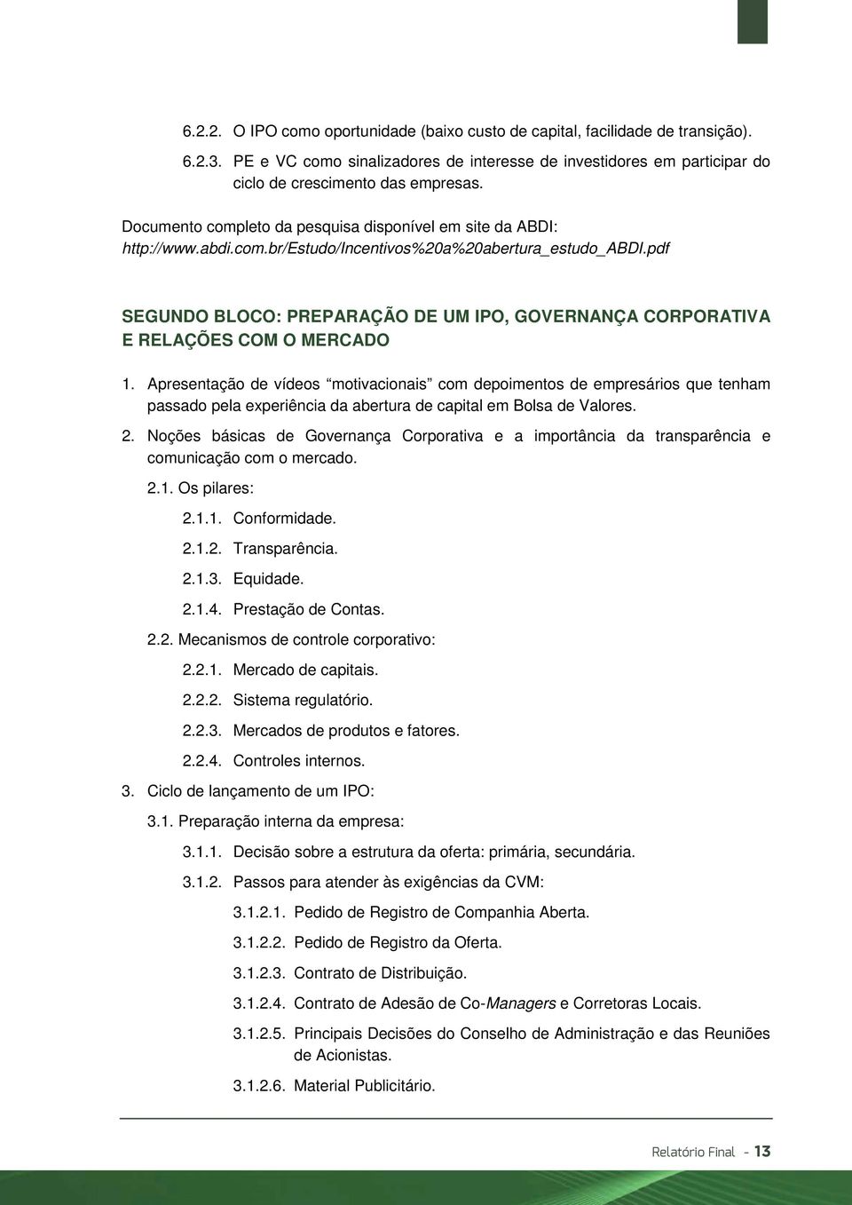 pdf SEGUNDO BLOCO: PREPARAÇÃO DE UM IPO, GOVERNANÇA CORPORATIVA E RELAÇÕES COM O MERCADO 1.