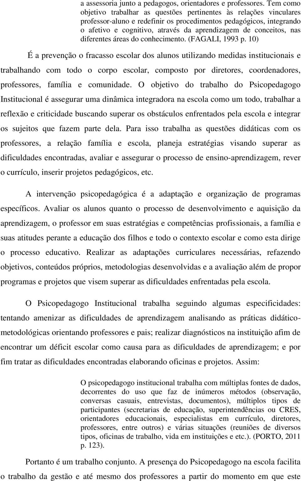 conceitos, nas diferentes áreas do conhecimento. (FAGALI, 1993 p.