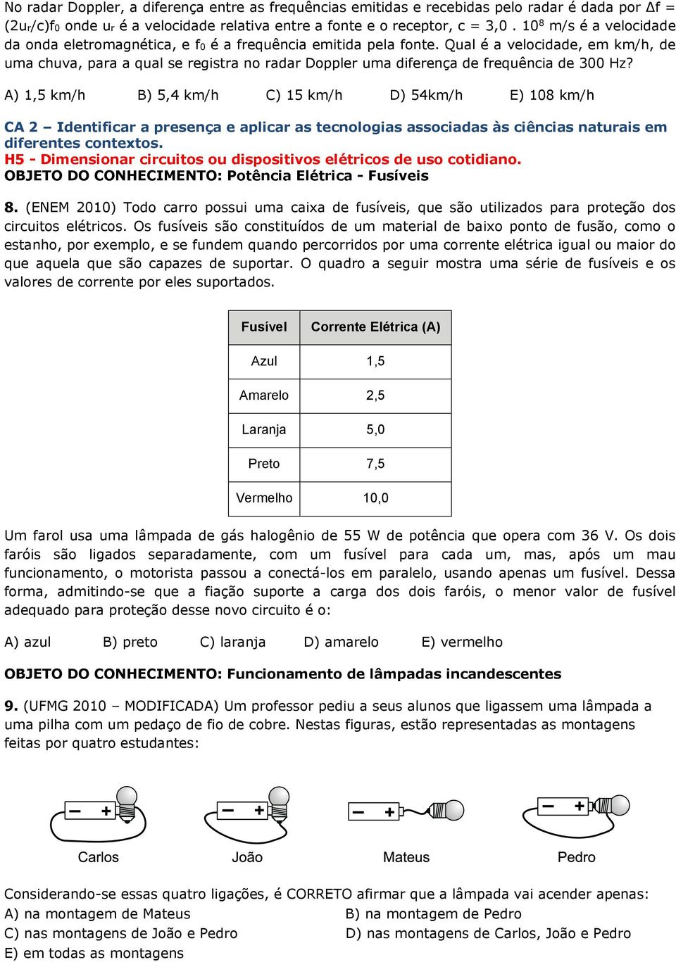 Qual é a velocidade, em km/h, de uma chuva, para a qual se registra no radar Doppler uma diferença de frequência de 300 Hz?