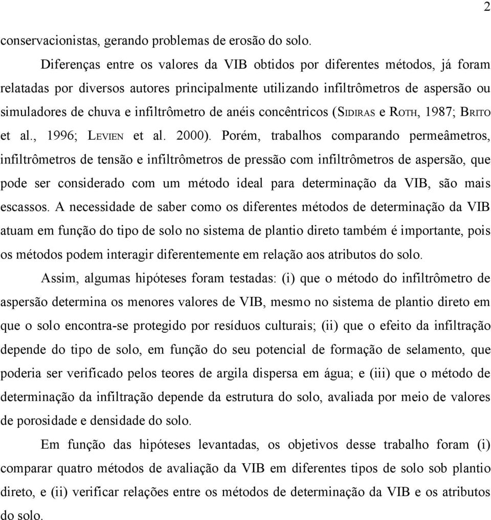 de anéis concêntricos (SIDIRAS e ROTH, 1987; BRITO et al., 1996; LEVIEN et al. 2000).