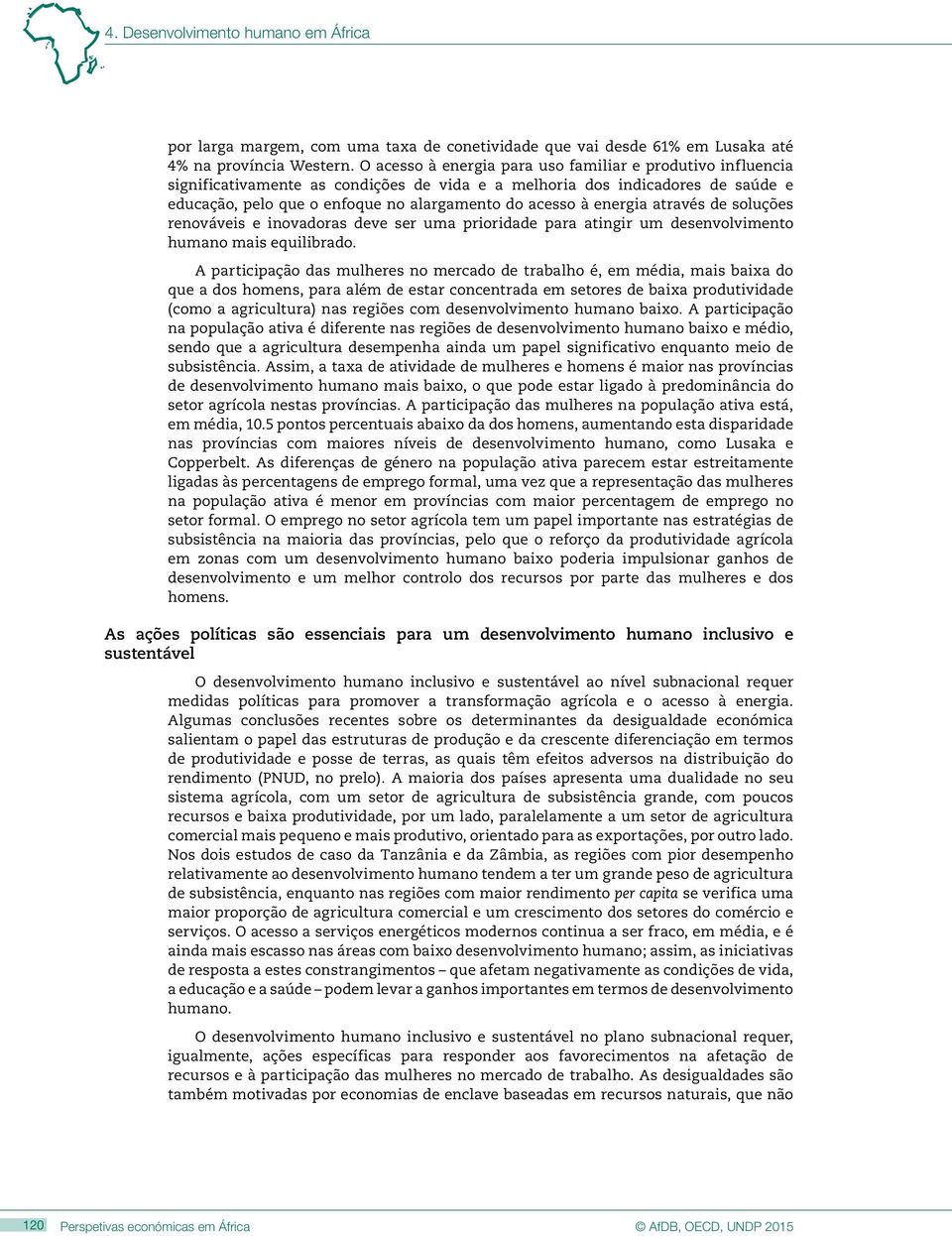 energia através de soluções renováveis e inovadoras deve ser uma prioridade para atingir um desenvolvimento humano mais equilibrado.