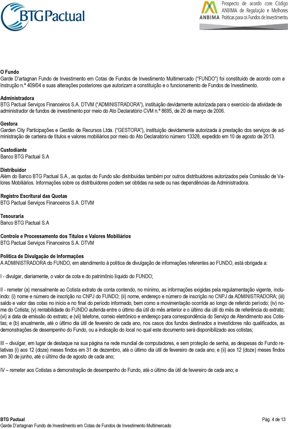 º 8695, de 20 de março de 2006. Gestora Garden City Participações e Gestão de Recursos Ltda.