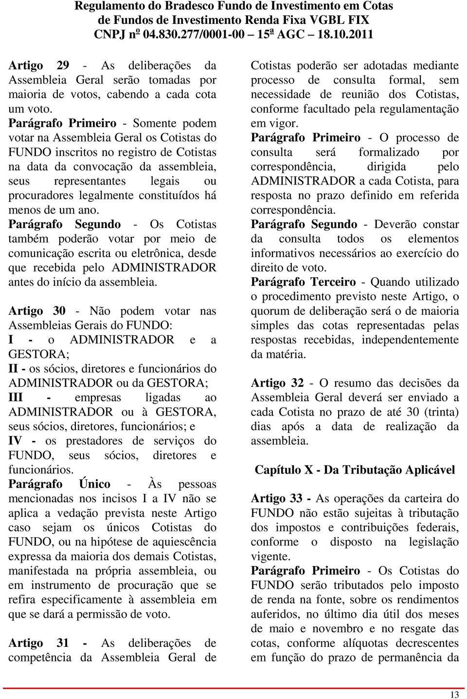 legalmente constituídos há menos de um ano.