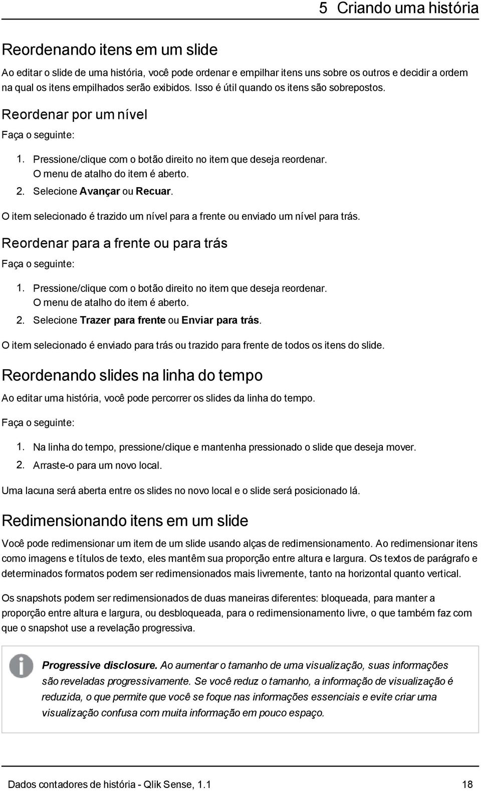 Selecione Avançar ou Recuar. O item selecionado é trazido um nível para a frente ou enviado um nível para trás. Reordenar para a frente ou para trás 1.