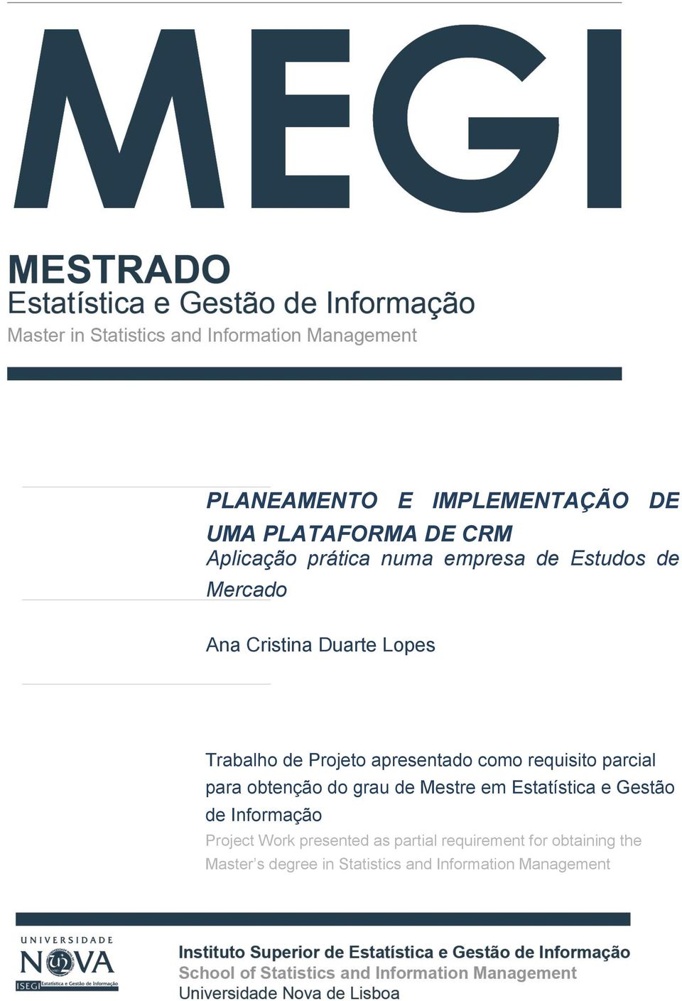 para obtenção do grau de Mestre em Estatística e Gestão de Informação Project Work presented