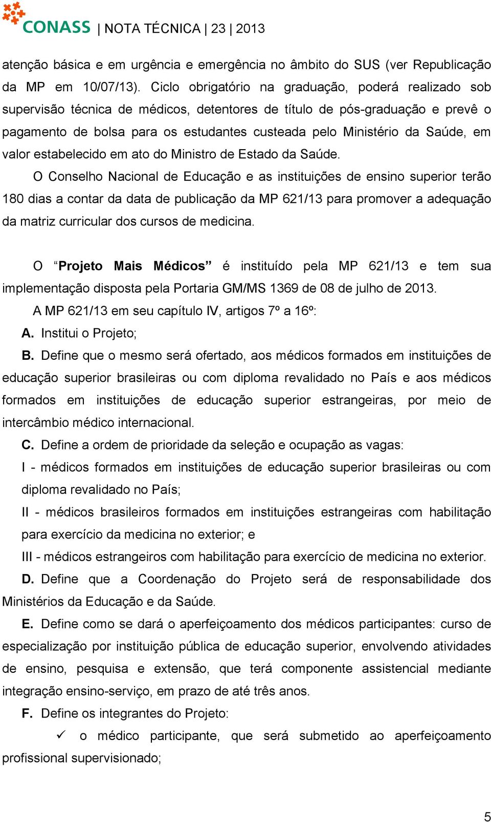 Saúde, em valor estabelecido em ato do Ministro de Estado da Saúde.