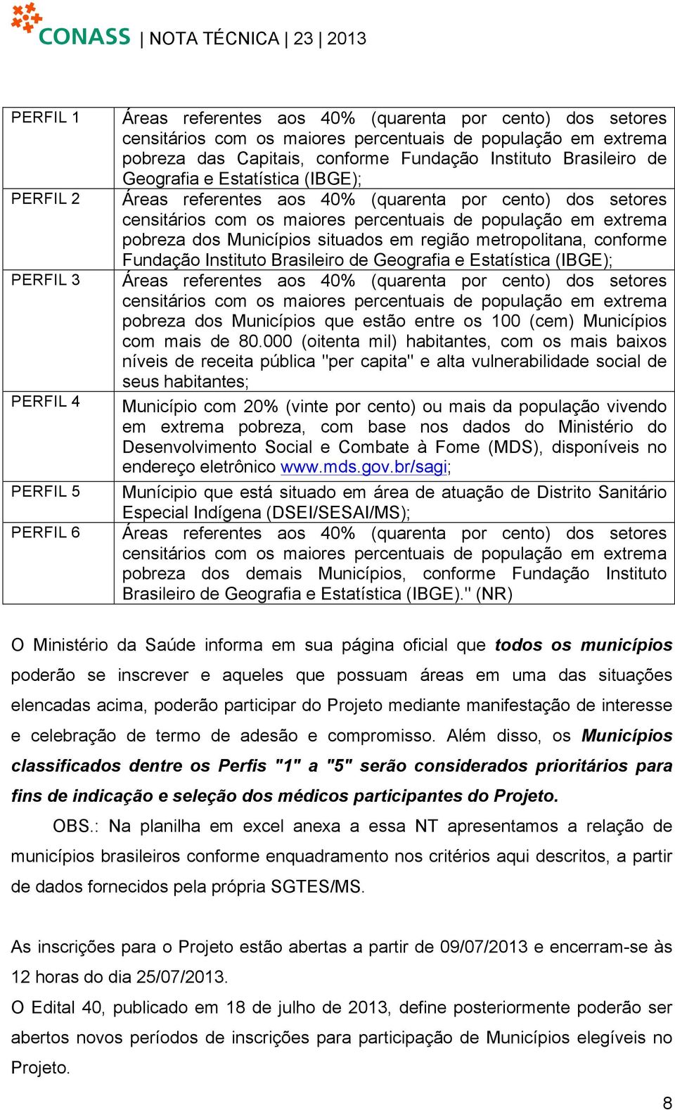 pobreza dos Municípios situados em região metropolitana,  pobreza dos Municípios que estão entre os 100 (cem) Municípios com mais de 80.