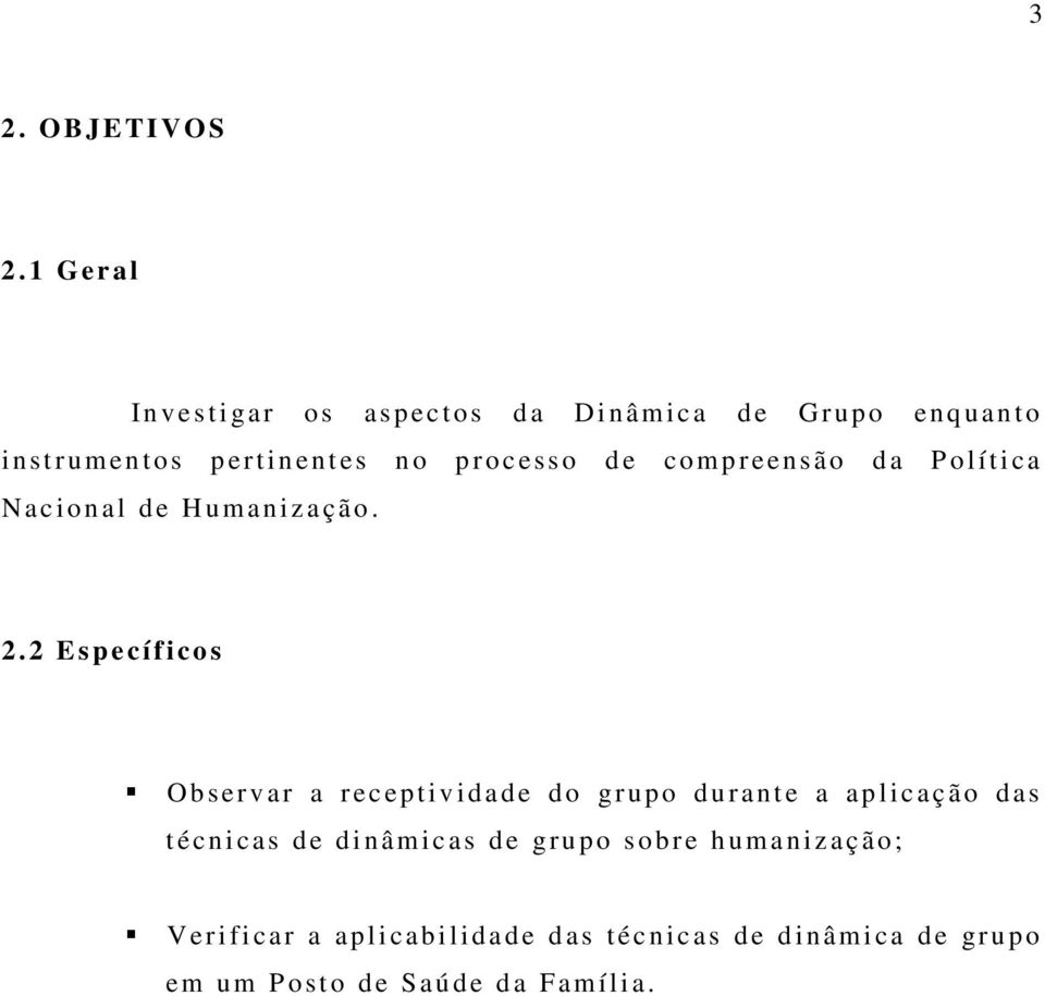 c esso d e com p r e ensão d a P olítica N a c ional de H um aniz a ç ão. 2.