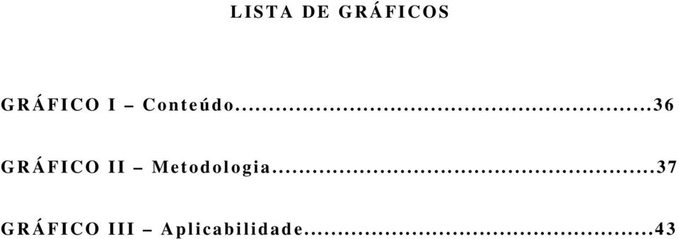 ..36 GRÁFICO II Metod ologia.