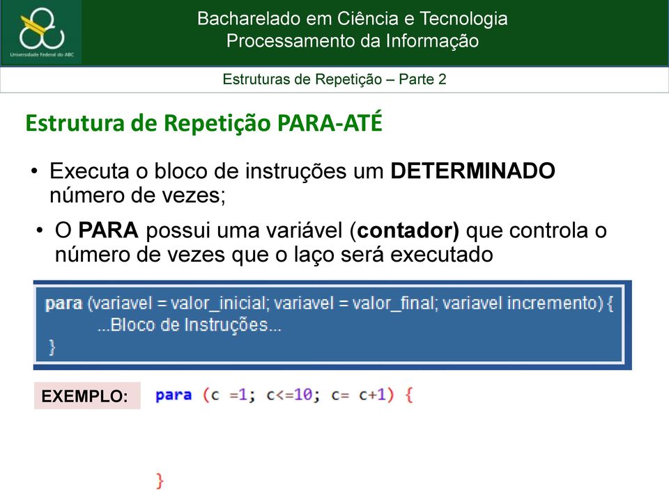 PARA possui uma variável (contador) que controla