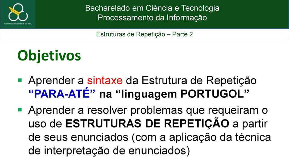 que requeiram o uso de ESTRUTURAS DE REPETIÇÃO a partir de