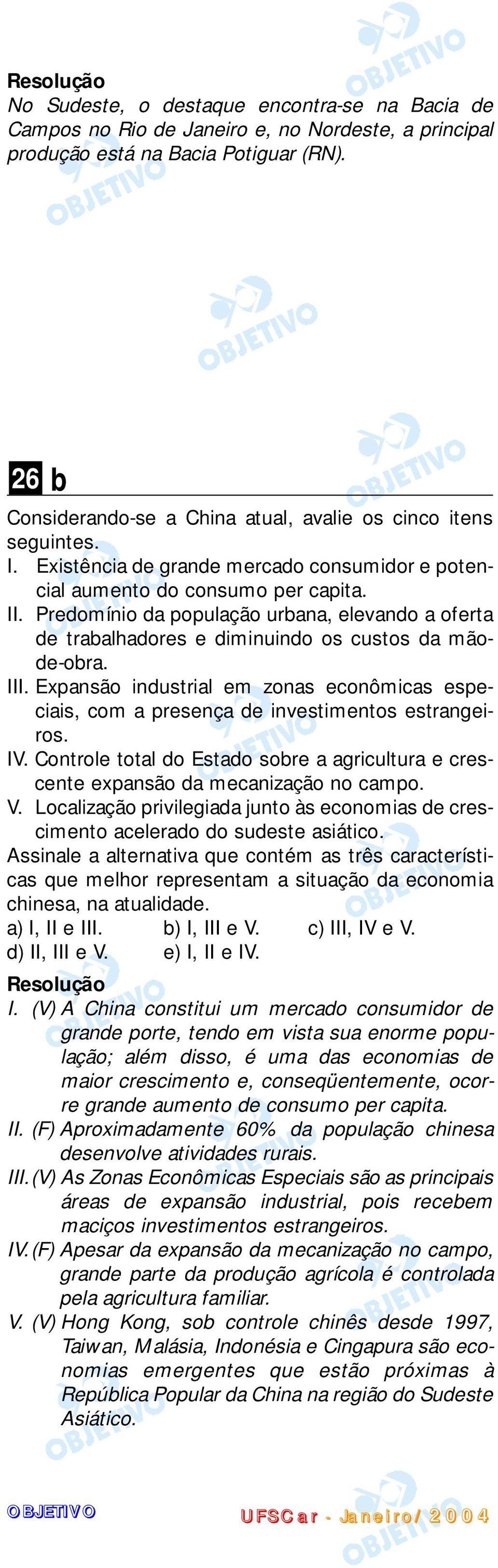 Predomínio da população urbana, elevando a oferta de trabalhadores e diminuindo os custos da mãode-obra. III.