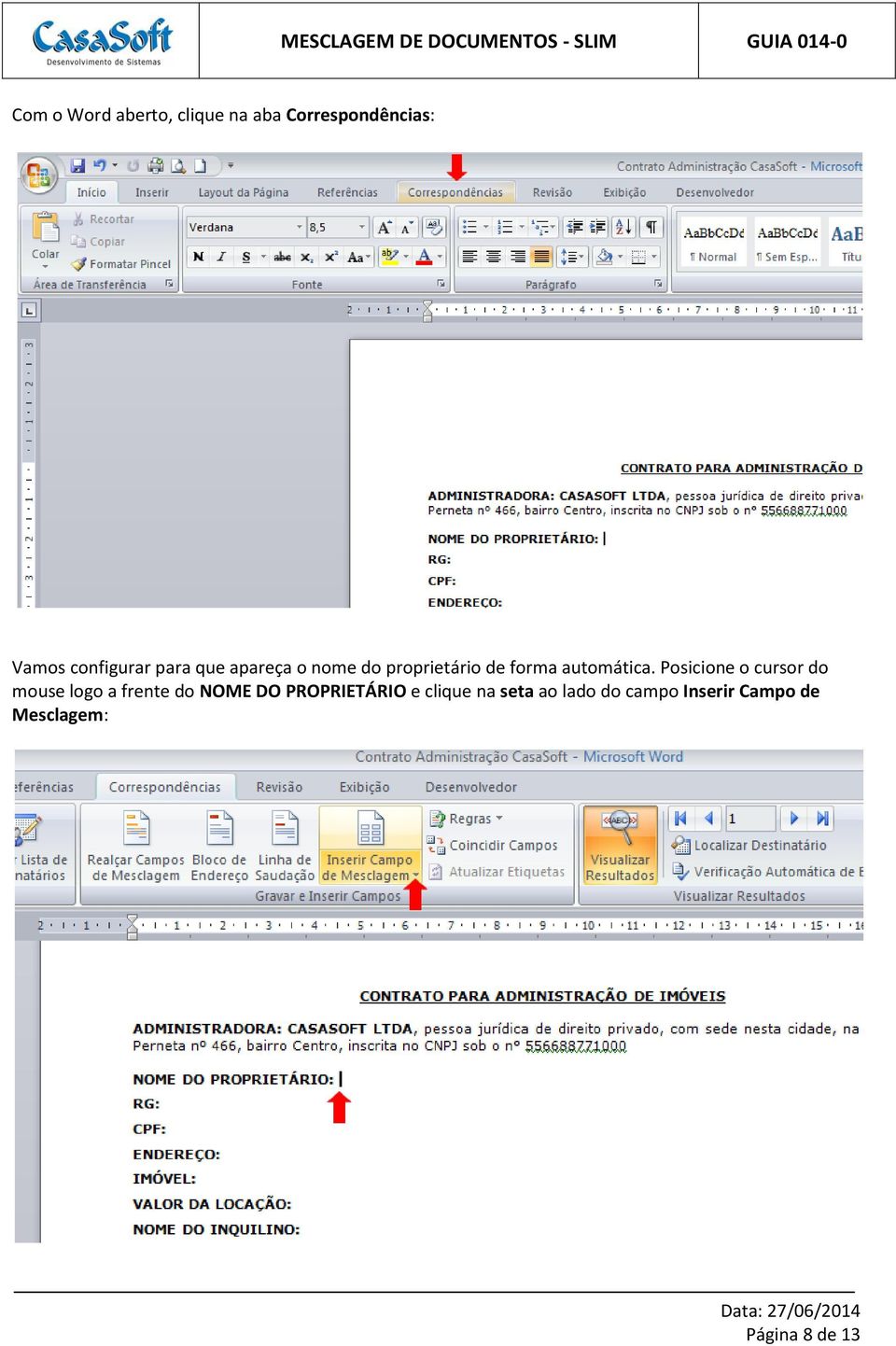 Posicione o cursor do mouse logo a frente do NOME DO PROPRIETÁRIO e