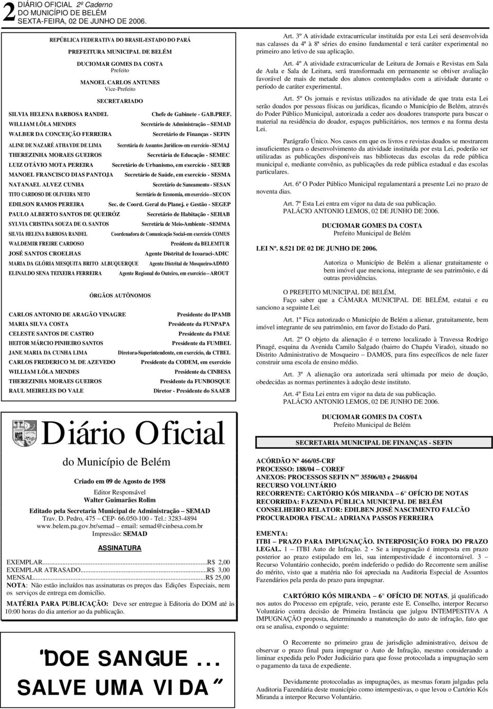 TITO CARDOSO DE OLIVEIRA NETO PREFEITURA MUNICIPAL DE BELÉM Prefeito MANOEL CARLOS ANTUNES Vice-Prefeito SECRETARIADO PAULO ALBERTO SANTOS DE QUEIRÓZ SYLVIA CRISTINA SOUZA DE O.