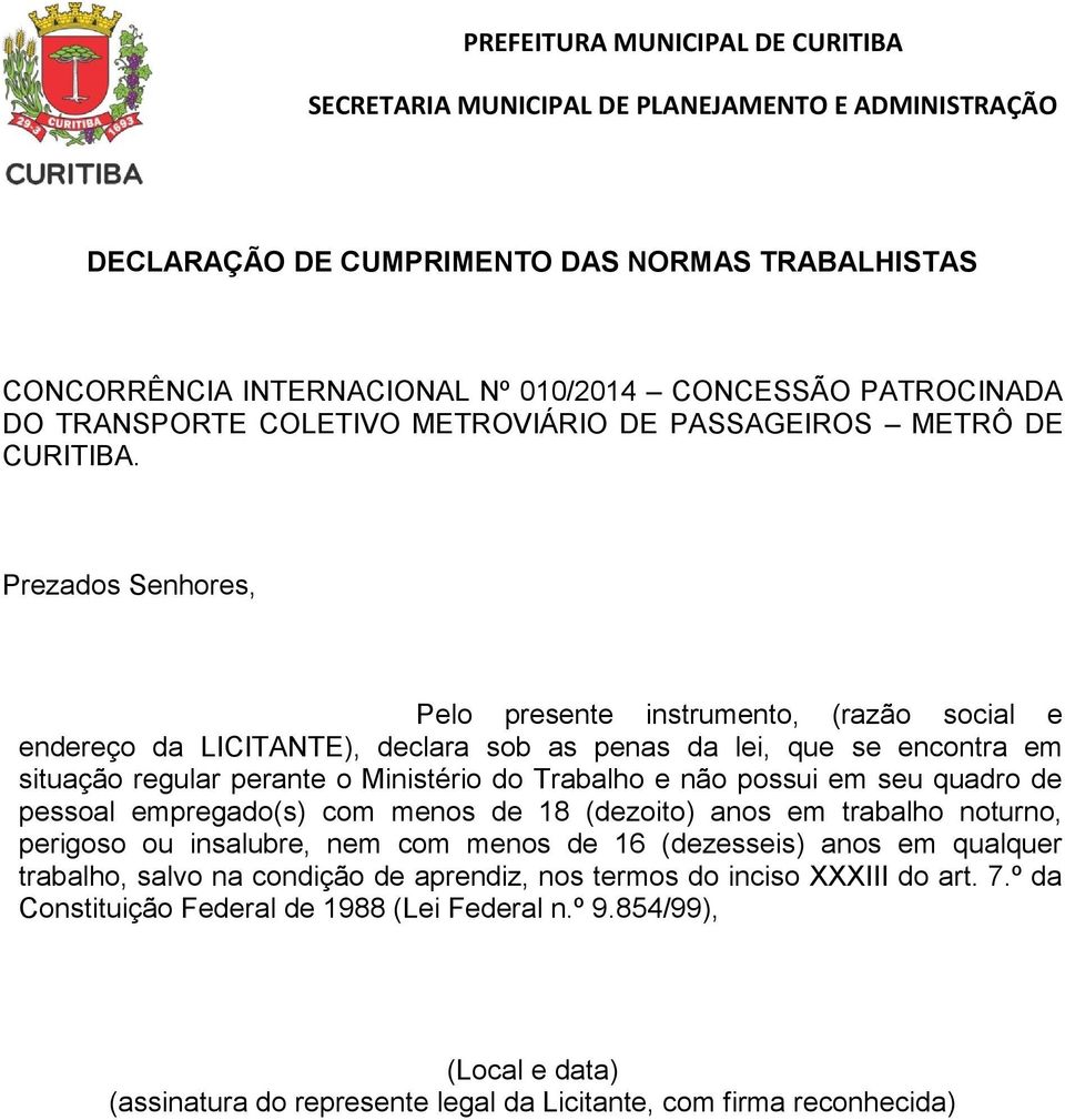 quadro de pessoal empregado(s) com menos de 18 (dezoito) anos em trabalho noturno, perigoso ou insalubre, nem com menos de 16 (dezesseis) anos em qualquer trabalho, salvo na condição de