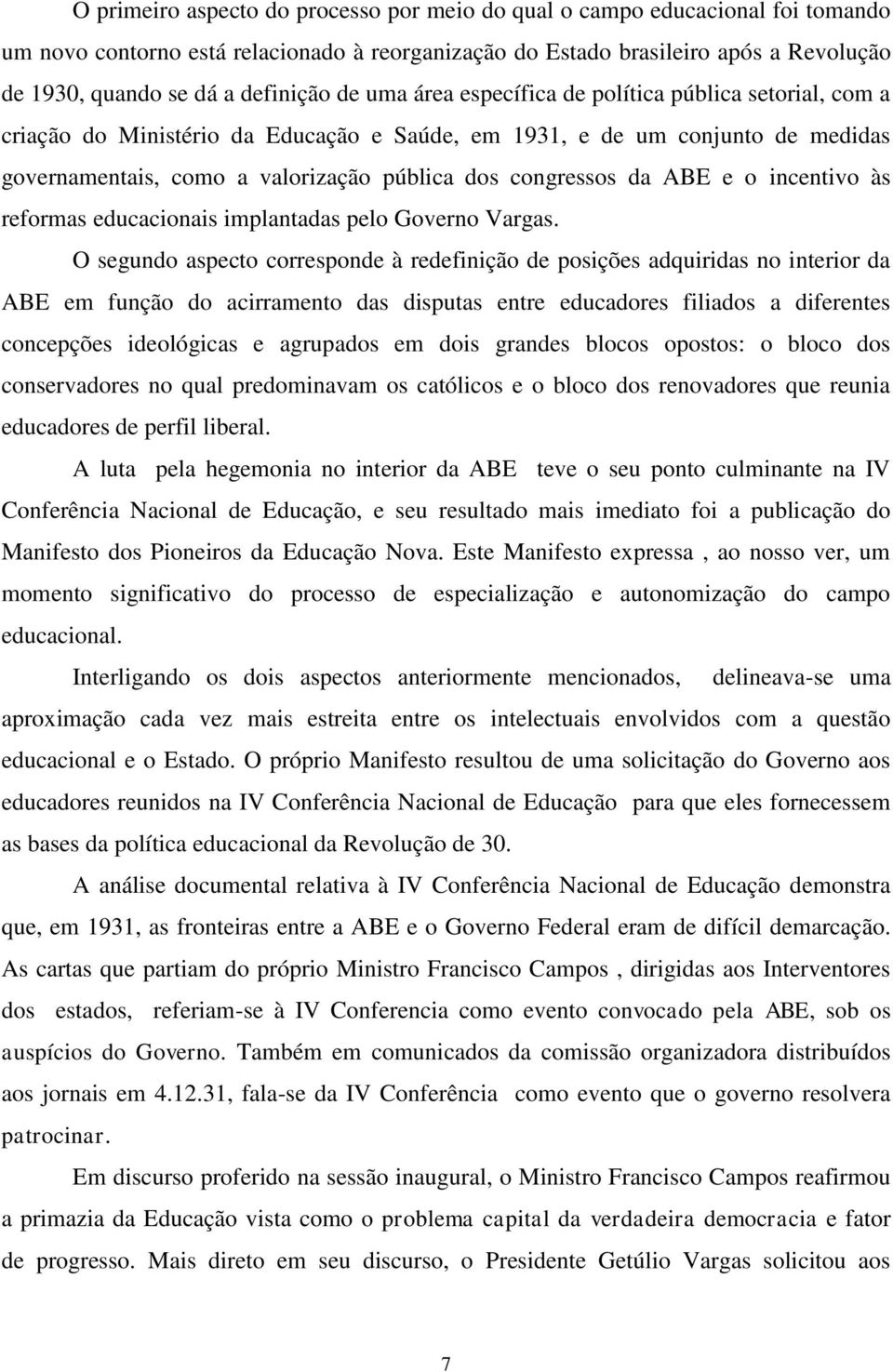 congressos da ABE e o incentivo às reformas educacionais implantadas pelo Governo Vargas.