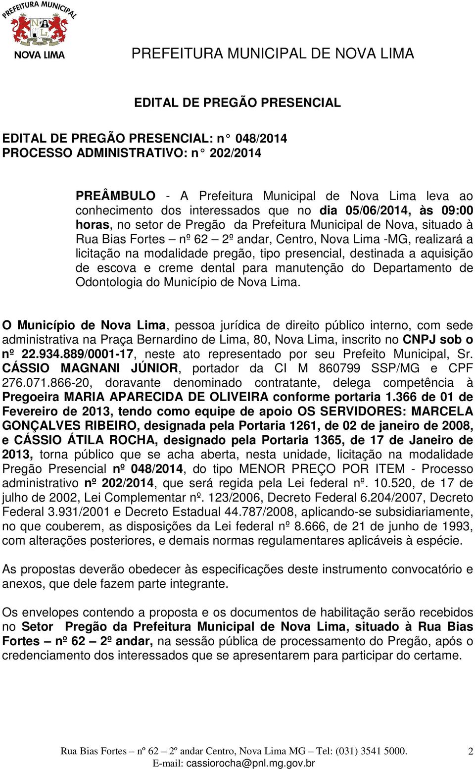 presencial, destinada a aquisição de escova e creme dental para manutenção do Departamento de Odontologia do Município de Nova Lima.