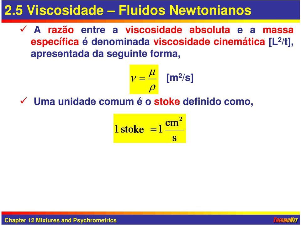 viscosidade cinemática [L 2 /t], apresentada da seguinte