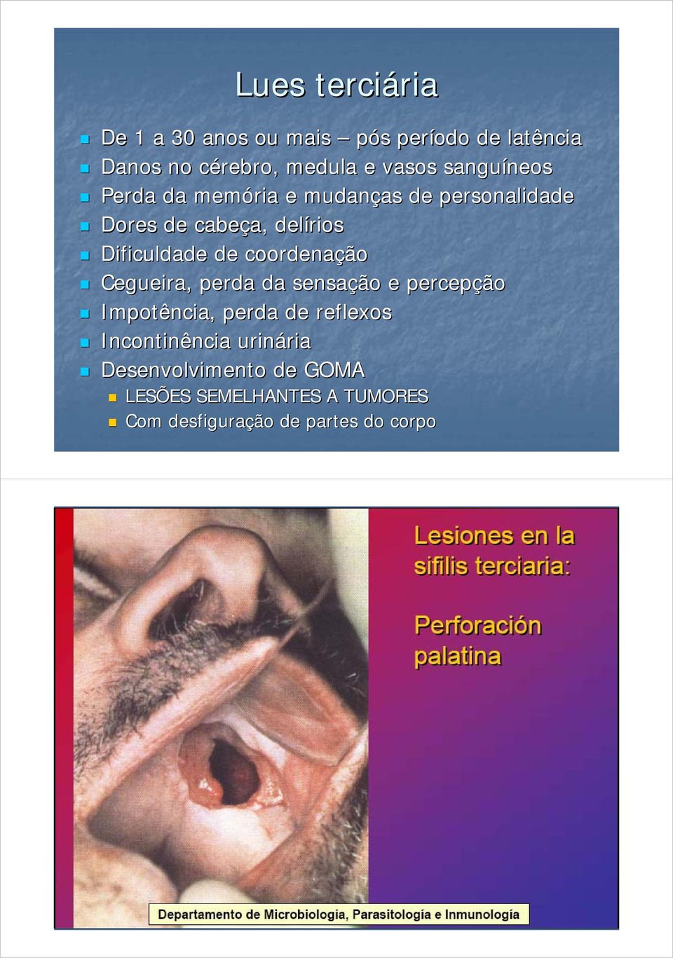 Dificuldade de coordenação Cegueira, perda da sensação e percepção Impotência, perda de reflexos