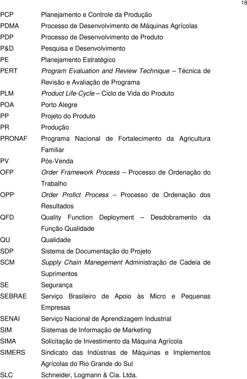 de Vida do Produto Porto Alegre Projeto do Produto Produção Programa Nacional de Fortalecimento da Agricultura Familiar Pós-Venda Order Framework Process Processo de Ordenação do Trabalho Order