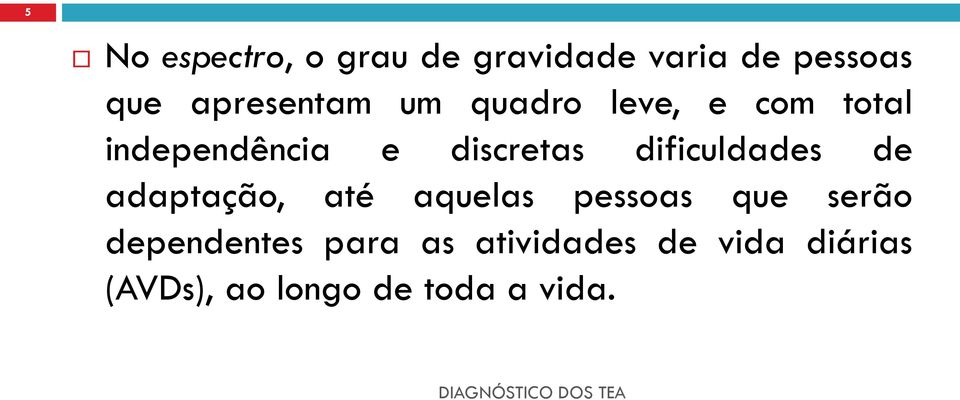 dificuldades de adaptação, até aquelas pessoas que serão