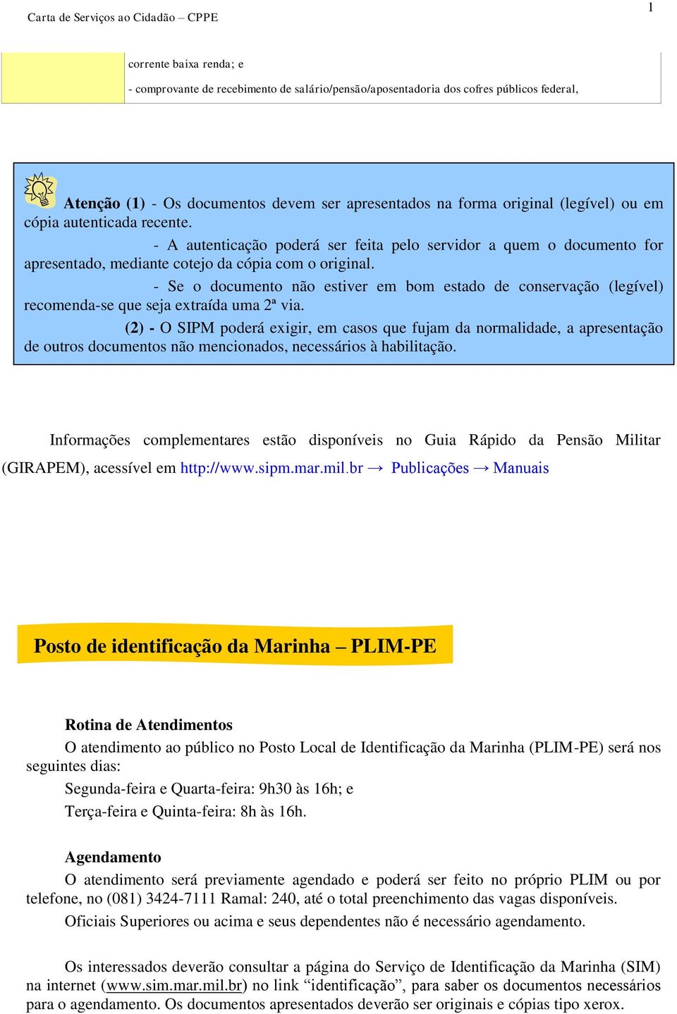 - Se o documento não estiver em bom estado de conservação (legível) recomenda-se que seja extraída uma 2ª via.