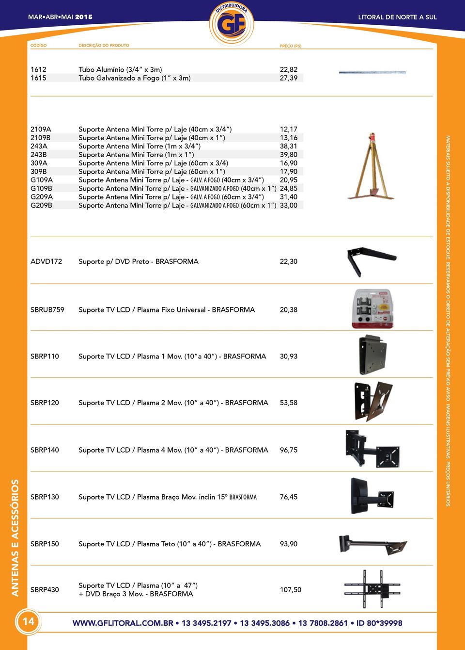 Torre (1m x 1 ) Suporte Antena Mini Torre p/ Laje (60cm x 3/4) Suporte Antena Mini Torre p/ Laje (60cm x 1 ) Suporte Antena Mini Torre p/ Laje - GALV.