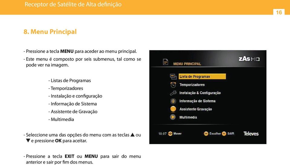 - Listas de Programas - Temporizadores - Instalação e configuração - Informação de Sistema - Assistente de Gravação -