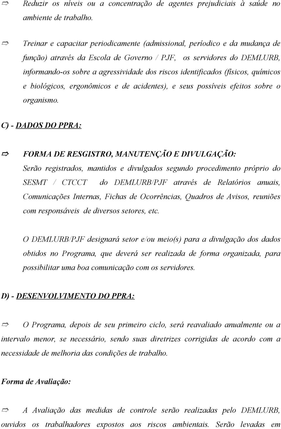 identificados (físicos, químicos e biológicos, ergonômicos e de acidentes), e seus possíveis efeitos sobre o organismo.