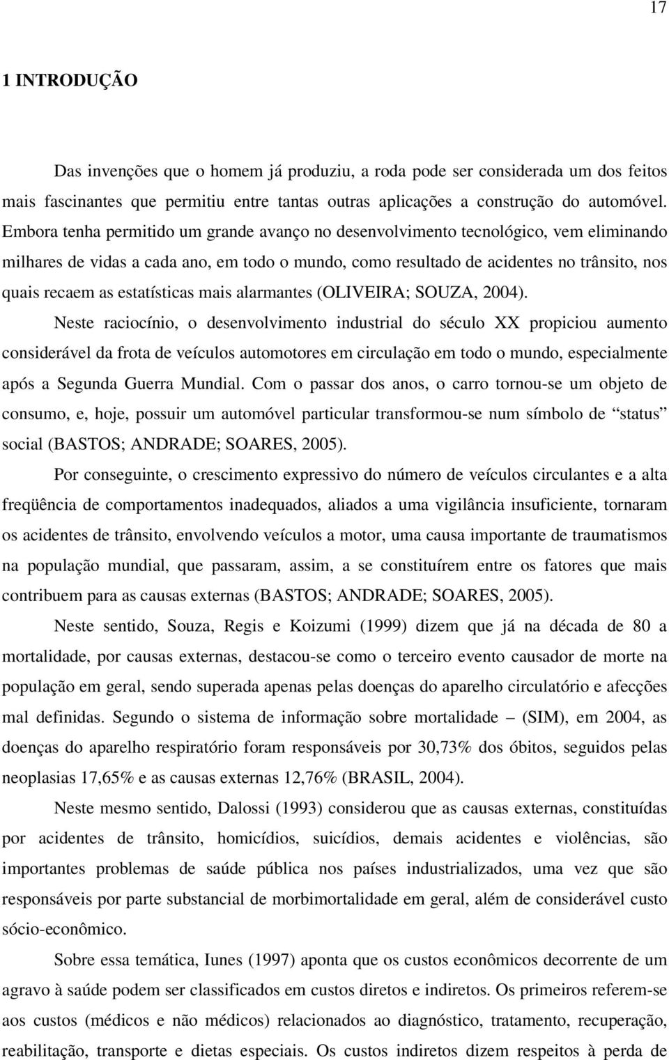 estatísticas mais alarmantes (OLIVEIRA; SOUZA, 2004).