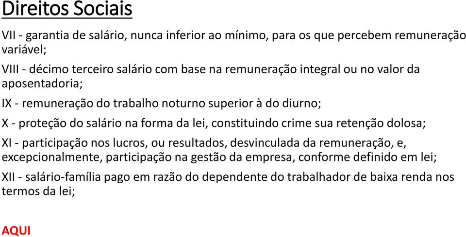 lei, constituindo crime sua retenção dolosa; XI - participação nos lucros, ou resultados, desvinculada da remuneração, e, excepcionalmente,