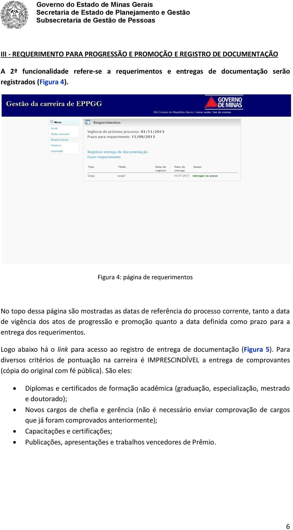 como prazo para a entrega dos requerimentos. Logo abaixo há o link para acesso ao registro de entrega de documentação (Figura 5).