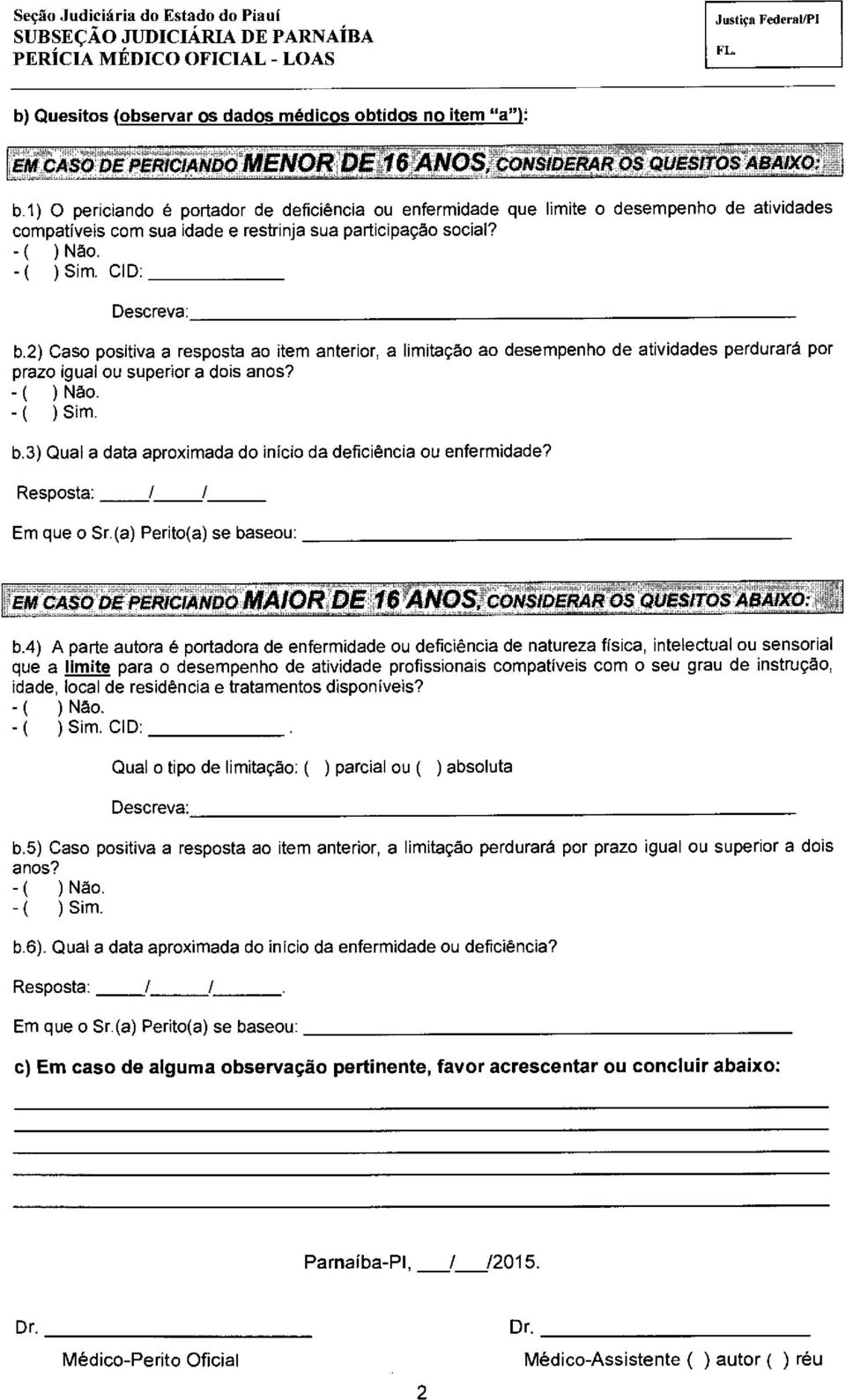 CID: Descreva: b.2) Caso positiva a resposta ao item anterior, a limitação ao desempenho de atividades perdurará por prazo igual ou superior a dois anos? -( ) Não. -( ) Sim. b.3) Qual a data aproximada do início da deficiência ou enfermidade?