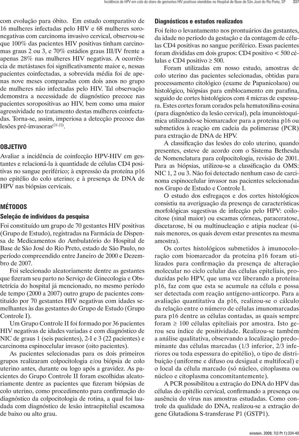 e 70% estádios graus III/IV frente a apenas 28% nas mulheres HIV negativas.