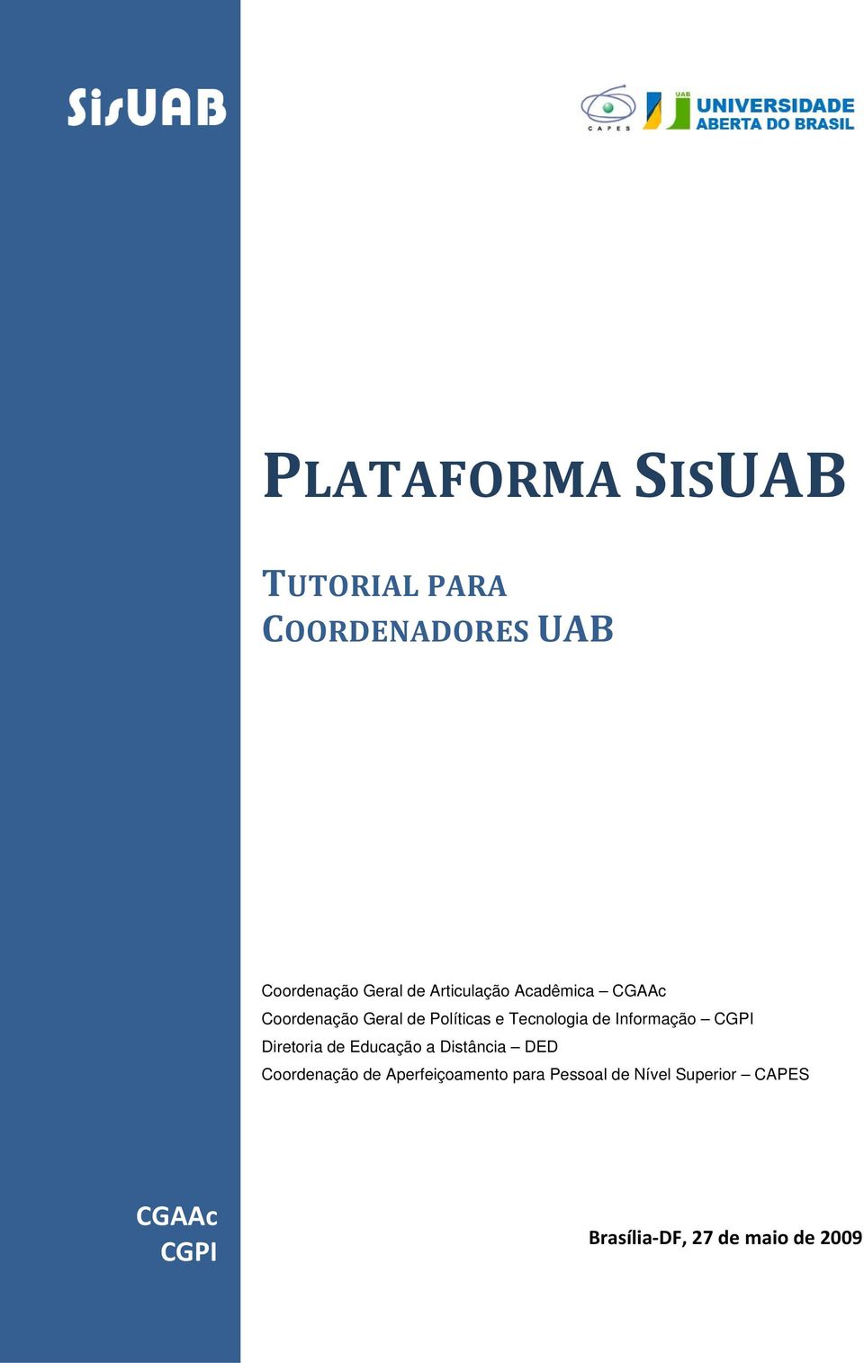 Informação CGPI Diretoria de Educação a Distância DED Coordenação de