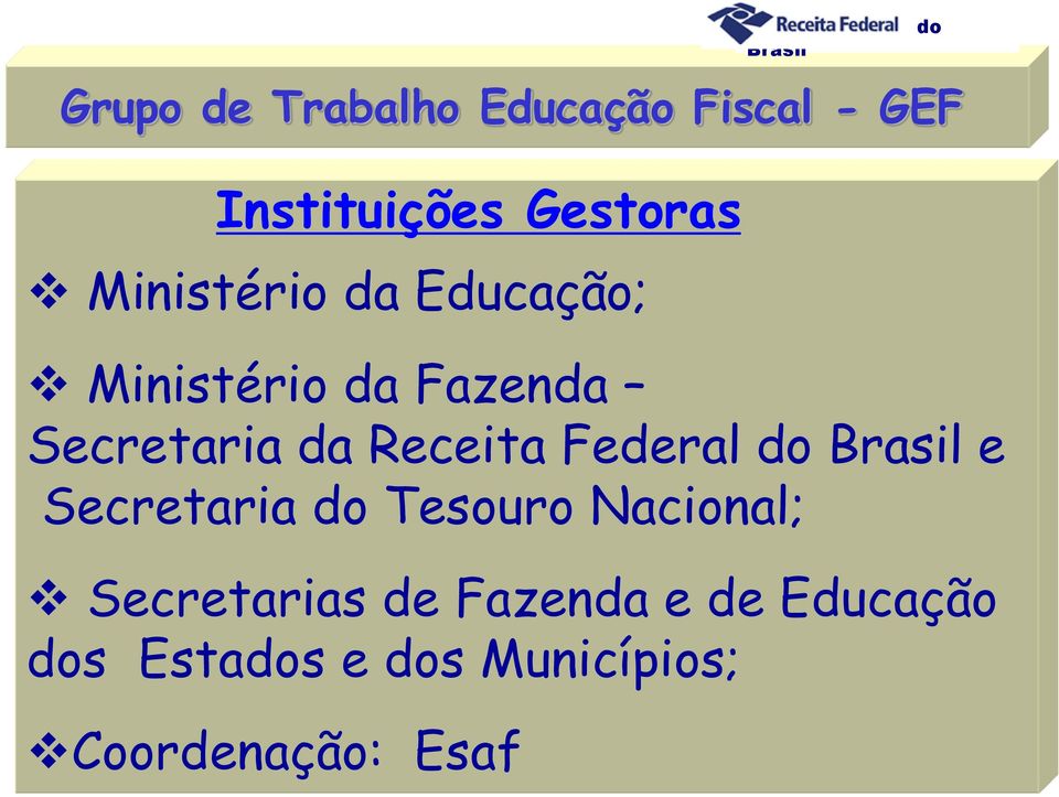 Brasil e Secretaria do Tesouro Nacional; Secretarias de Fazenda e de