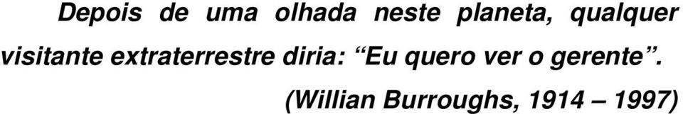 extraterrestre diria: Eu quero