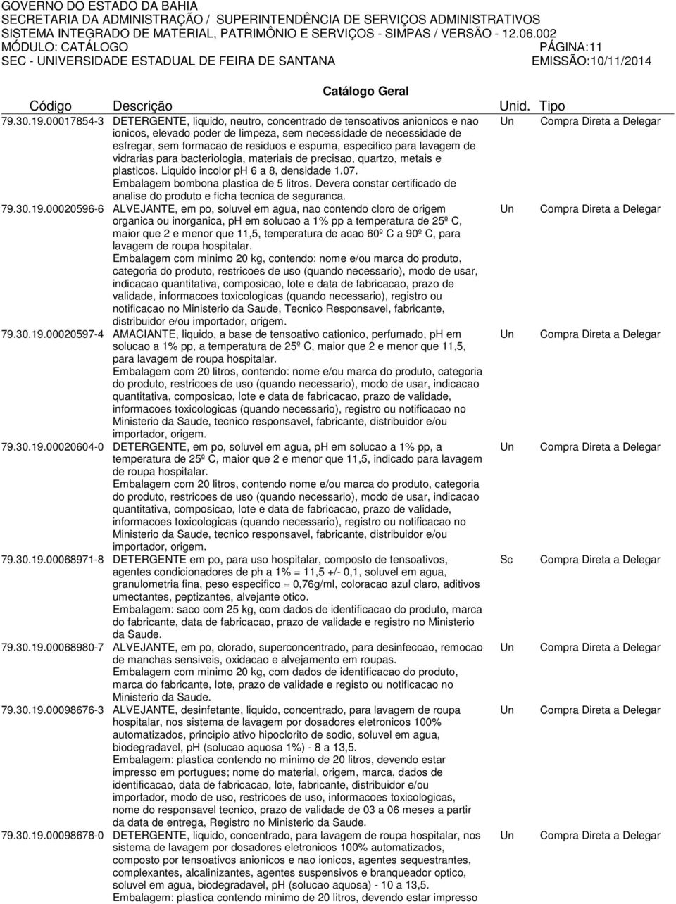 especifico para lavagem de vidrarias para bacteriologia, materiais de precisao, quartzo, metais e plasticos. Liquido incolor ph 6 a 8, densidade 1.07. Embalagem bombona plastica de 5 litros.