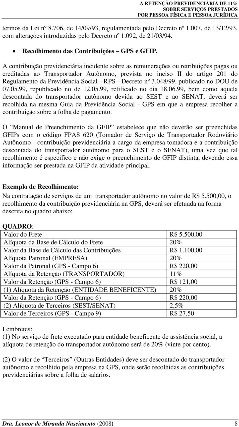 RPS - Decreto nº 3.048/99, publicado no DOU de 07.05.99, republicado no de 12.05.99, retificado no dia 18.06.