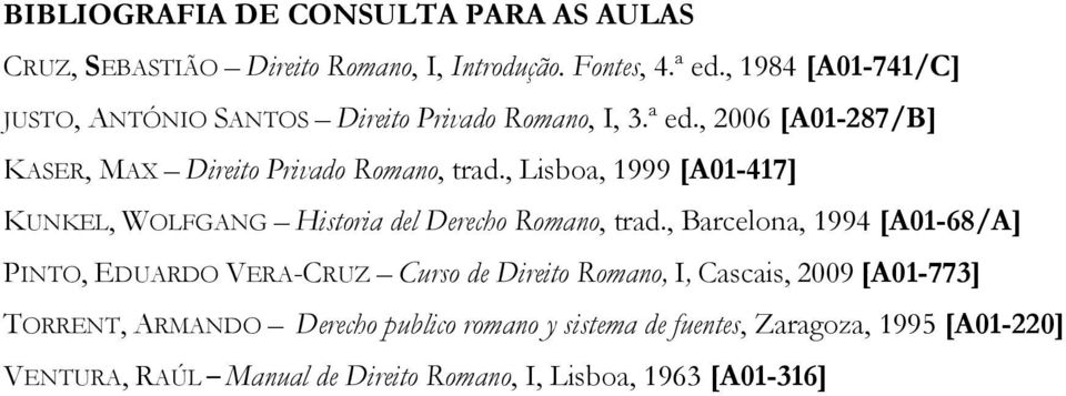 , Lisboa, 1999 [A01-417] KUNKEL, WOLFGANG Historia del Derecho Romano, trad.