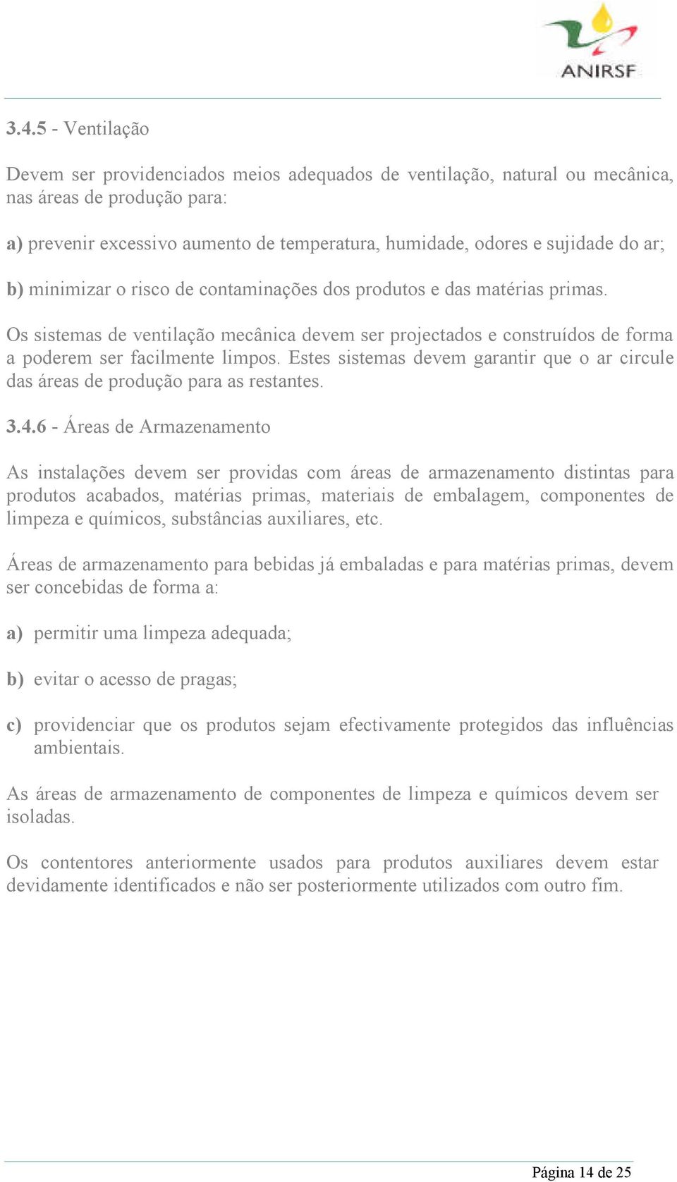 Estes sistemas devem garantir que o ar circule das áreas de produção para as restantes. 3.4.