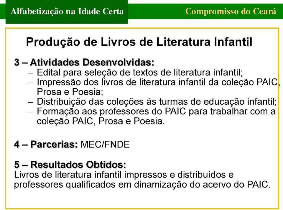 infantil; Formação aos professores do PAIC para trabalhar com a coleção PAIC, Prosa e Poesia.